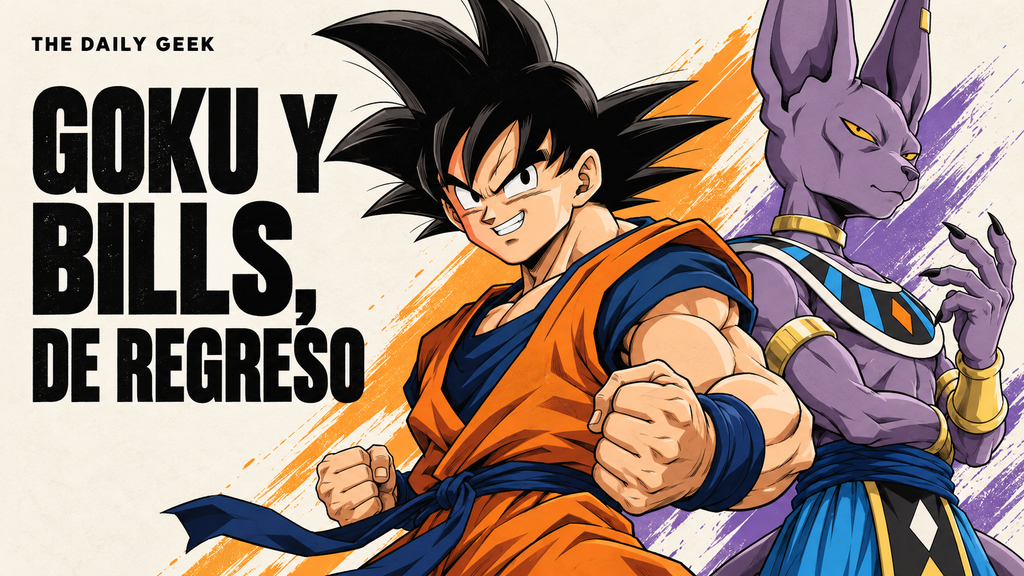 Portada ilustrada de The Daily Geek con Goku y Bills, trazos naranjas y violetas y el texto «Goku y Bills, de regreso».